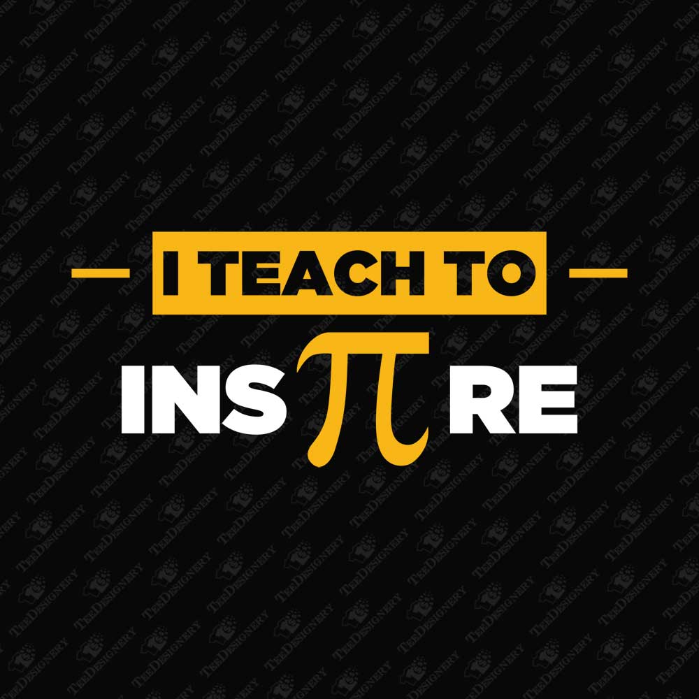 i-teach-to-inspire-school-teacher-pi-day-svg-cut-file-t-shirt-graphic