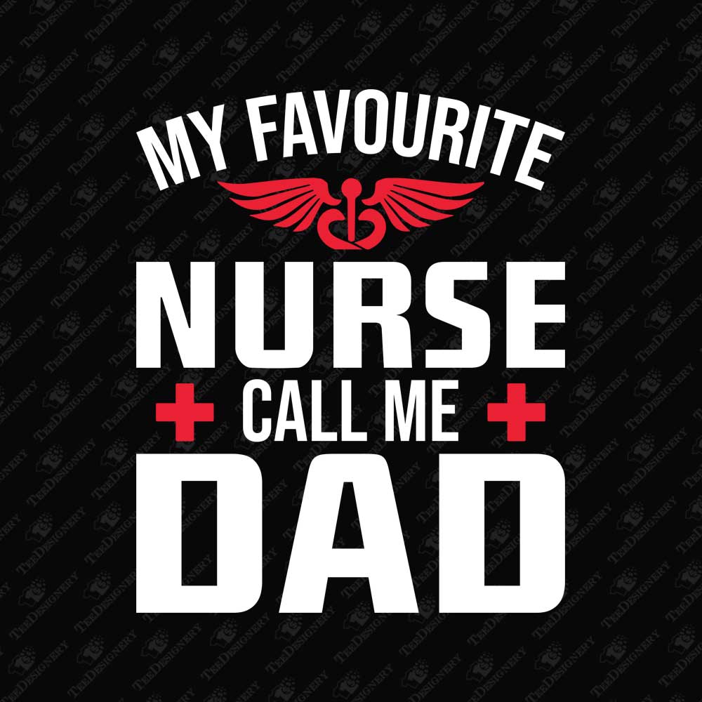 my-favourite-nurse-call-me-dad-svg-cut-file-t-shirt-graphic