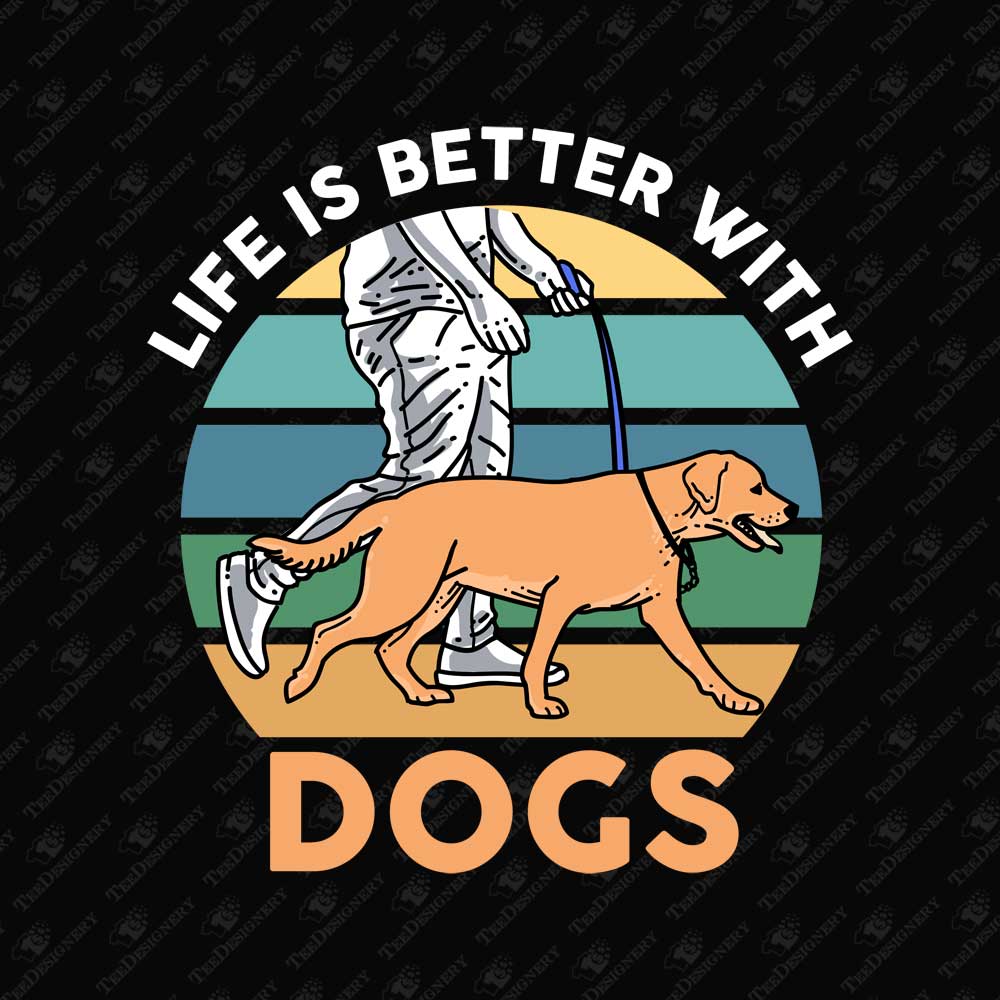 life-is-better-with-dogs-pet-animal-lover-print-file