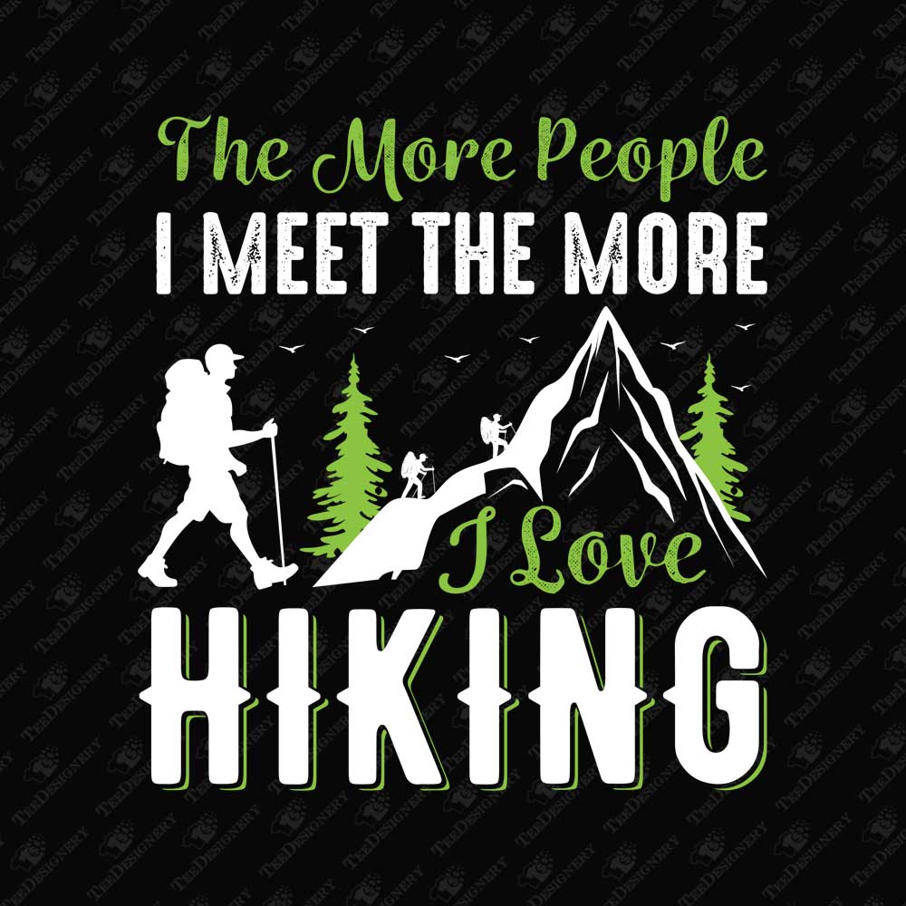 the-more-people-i-meet-the-more-i-like-hiking-svg-cut-file