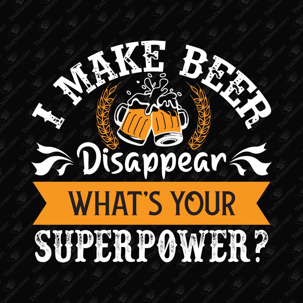 i-make-beer-disappear-whats-your-superpower-svg-cut-file
