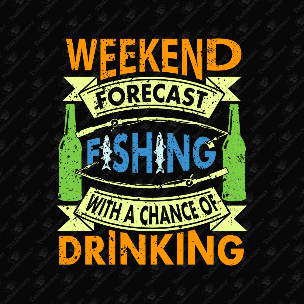 weekend-forecast-fishing-with-a-chance-of-drinking-diy-shirt-sublimation-graphic
