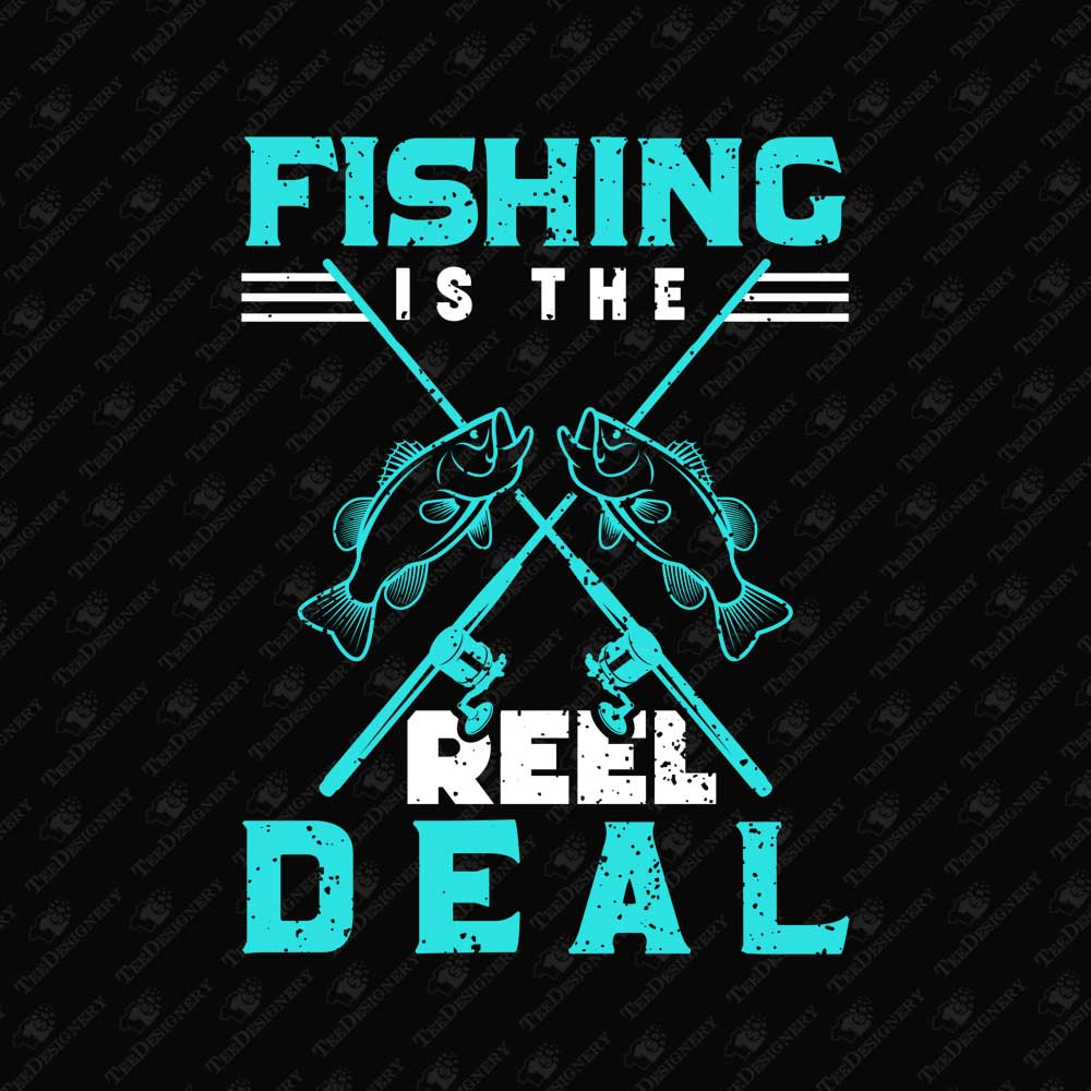 fishing-is-reel-deal-funny-quote-t-shirt-sublimation-graphic