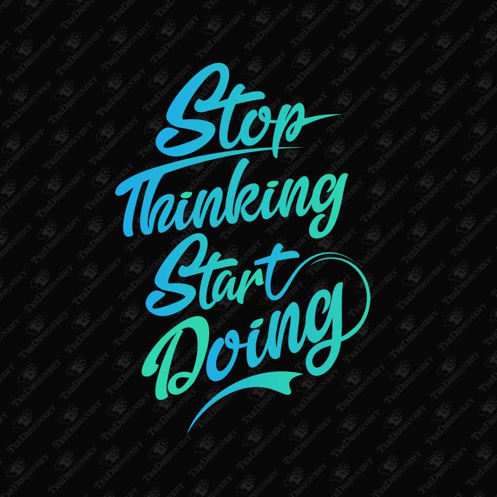 stop-thinking-start-doing-motivational-t-shirt-sublimation-graphic