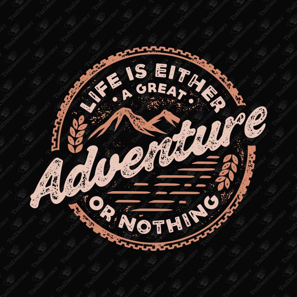 life-is-either-a-great-adventure-or-nothing-sublimation-graphic