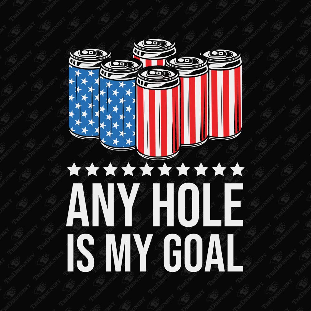 any-hole-is-my-goal-funny-beer-drinker-4th-of-july-sublimation-print-file