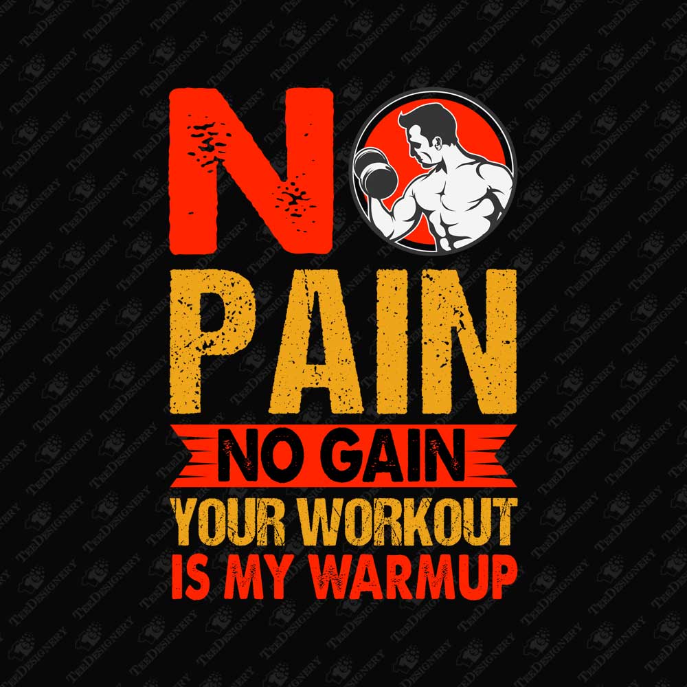 no-pain-no-gain-your-workout-is-my-warmup-sarcastic-gym-quote-sublimation-graphic