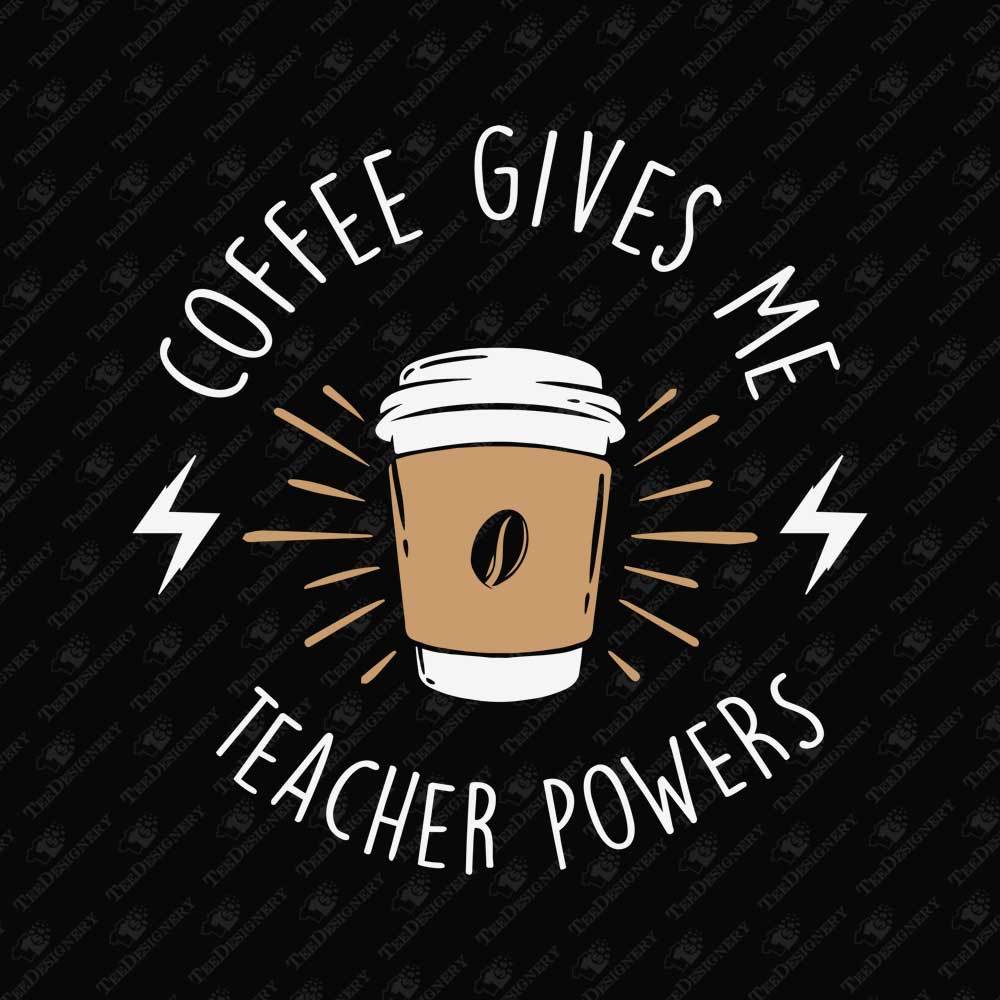 coffee-gives-me-teacher-powers-funny-svg-cut-file-sublimation-graphic