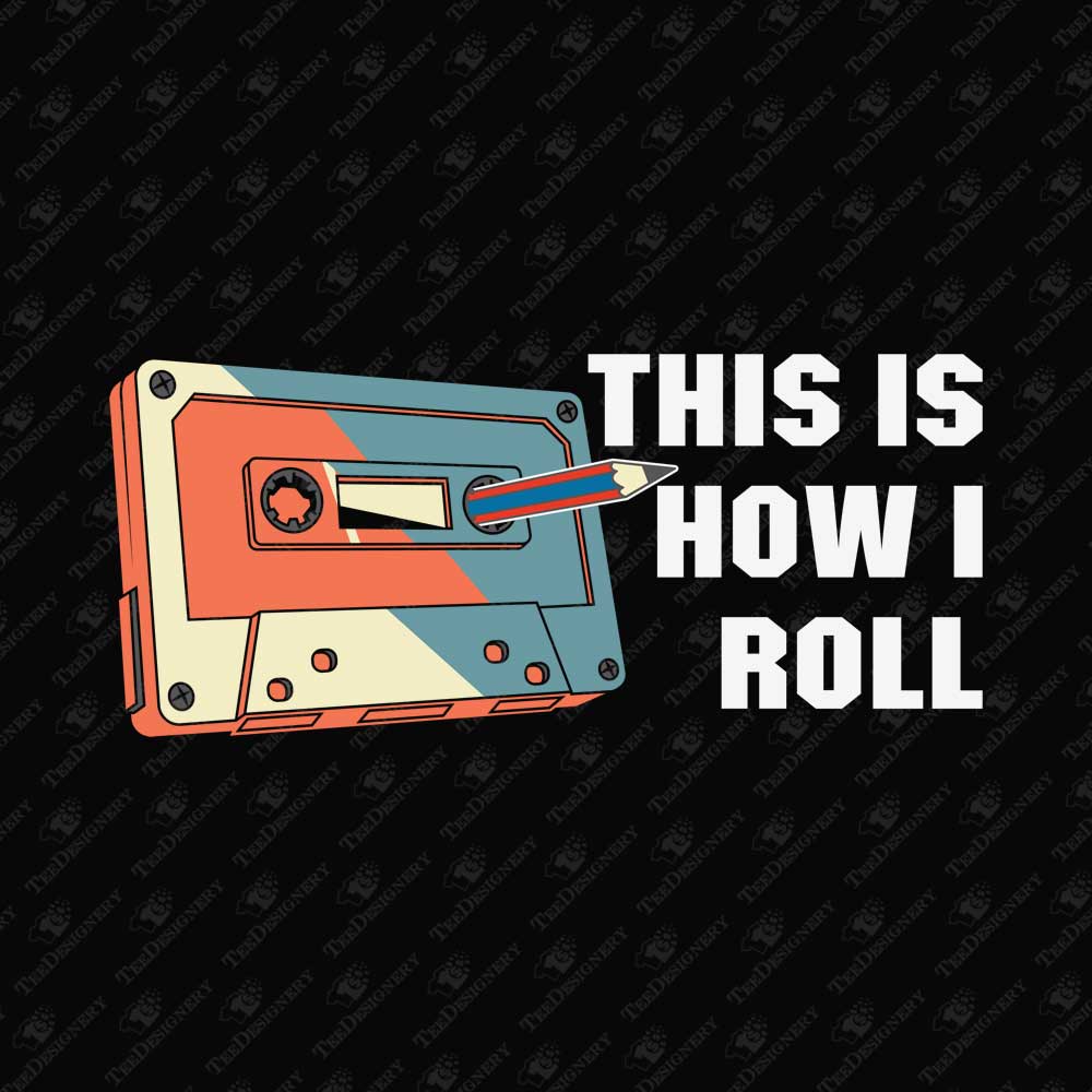 this-is-how-i-roll-retro-music-cassette-tape-sublimation-graphic