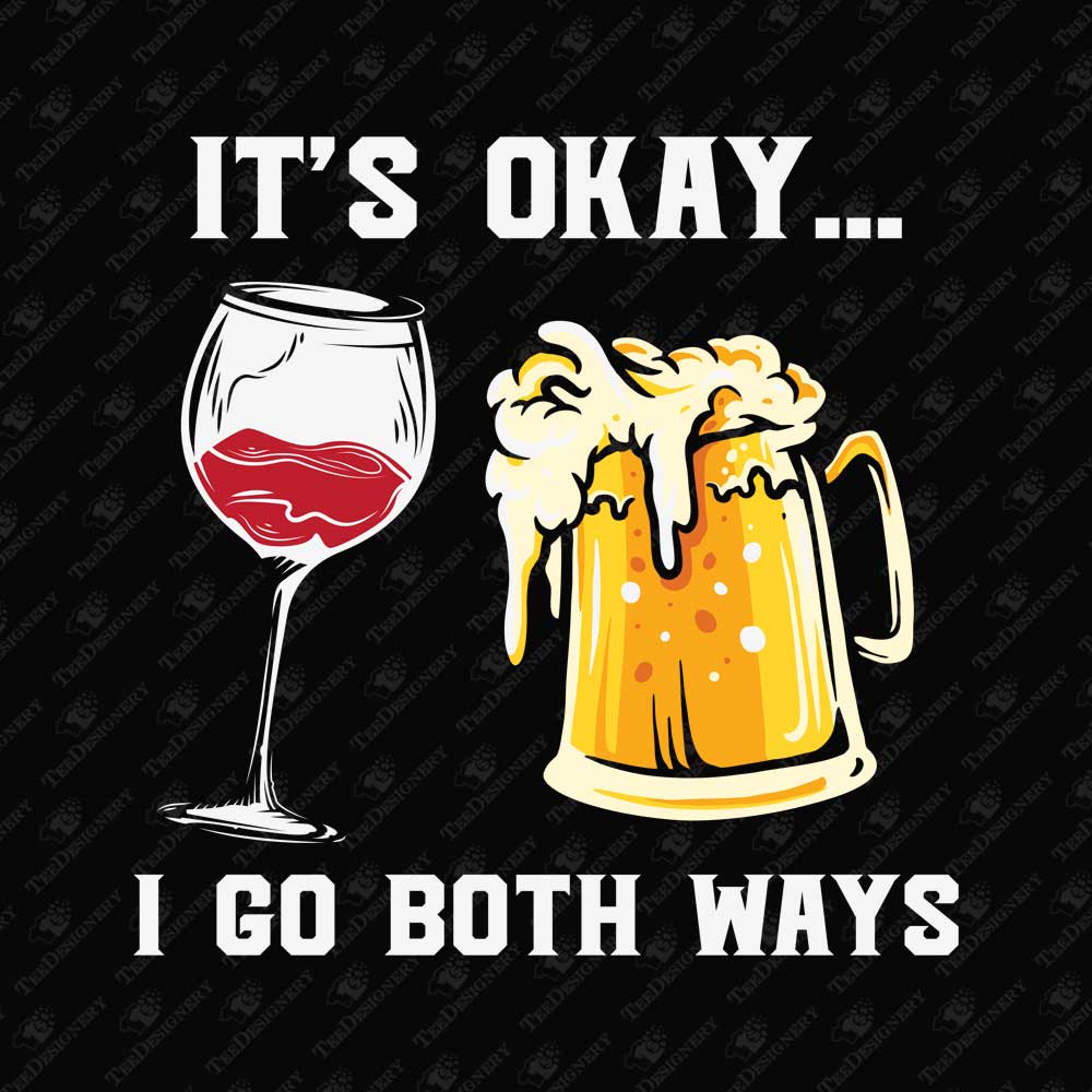 its-okay-i-go-both-ways-funny-beer-wine-lover-sublimation-graphic