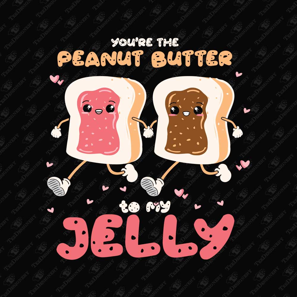 youre-the-peanut-butter-to-my-jelly-valentines-day-sublimation-graphic
