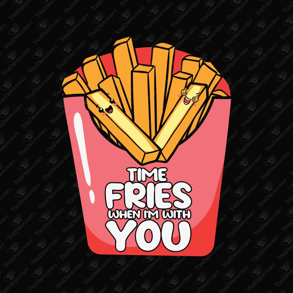 time-fries-when-im-with-you-valentines-day-pun-sublimation-graphic
