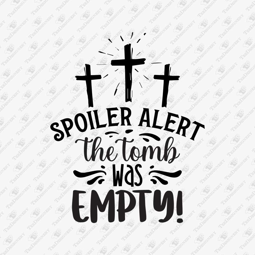spoiler-alert-the-tomb-was-empty-christian-easter-svg-cut-file