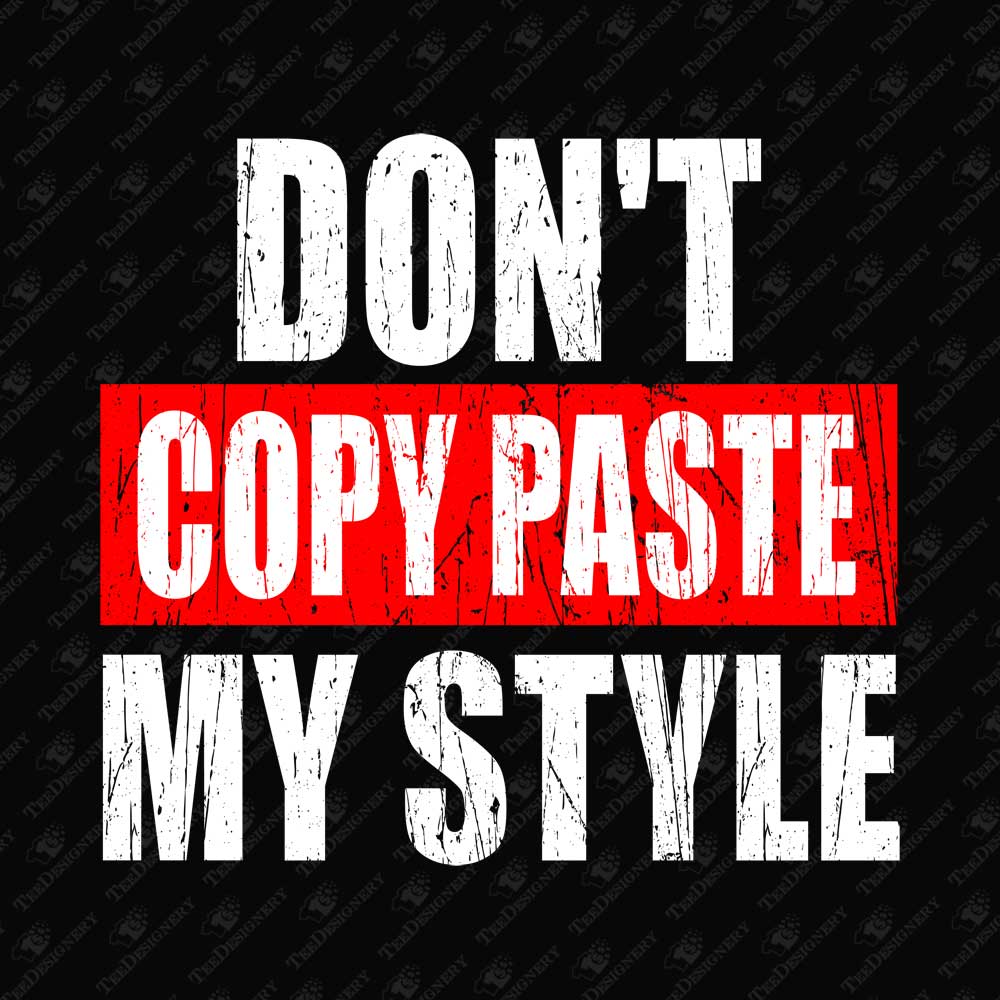 dont-copy-paste-my-style-sarcastic-sublimation-graphic