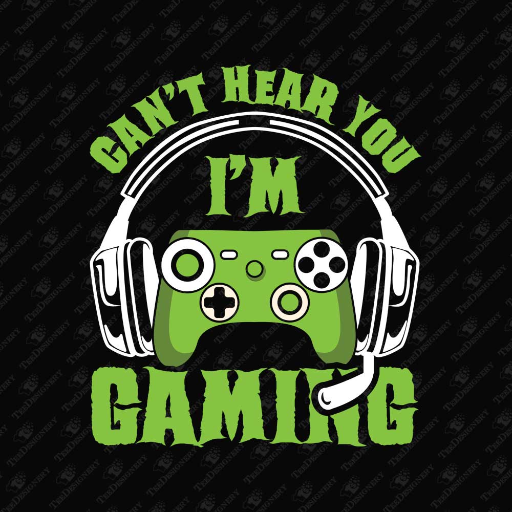 cant-hear-you-im-gaming-sublimation-graphic