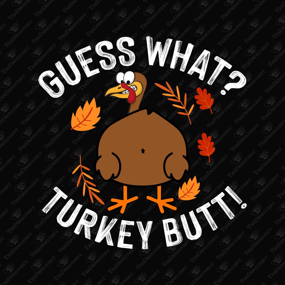 guess-what-turkey-butt-funny-thanksgiving-tee-sublimation-graphic