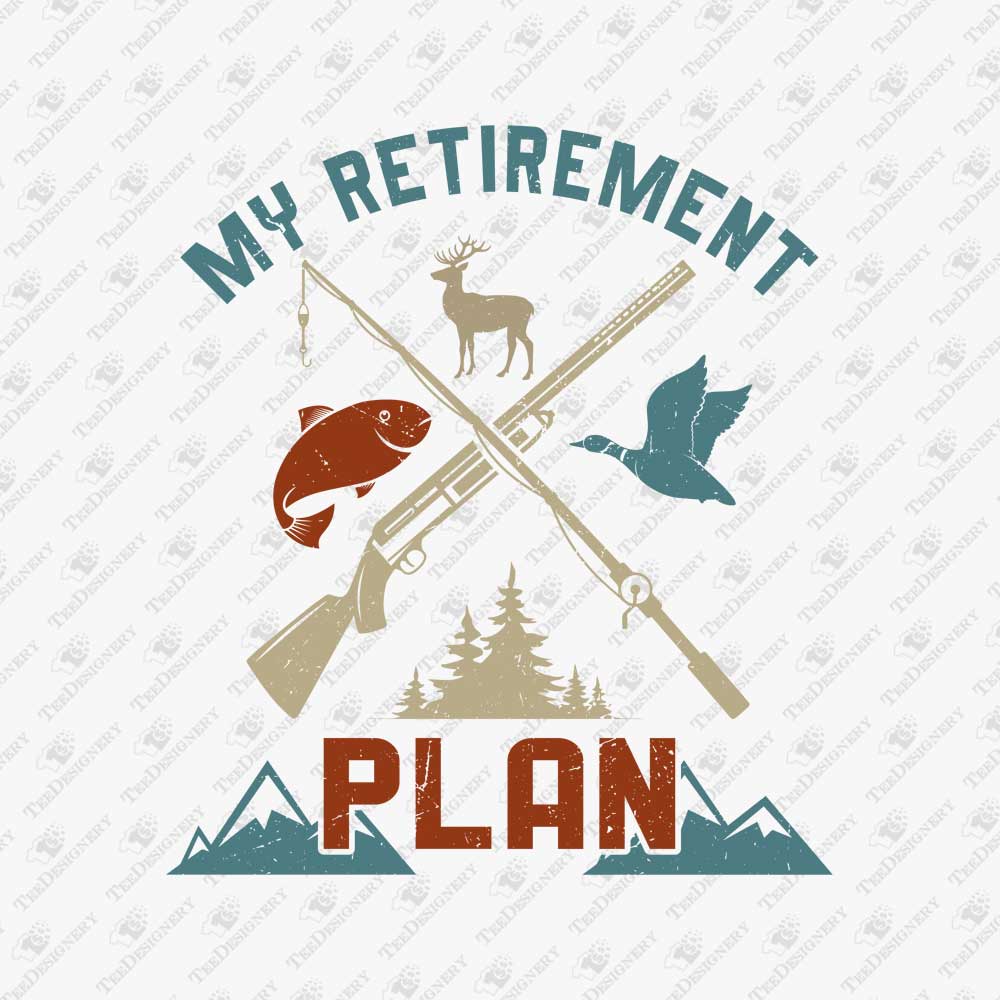 my-retirement-plan-fishing-hunting-sublimation-t-shirt-design