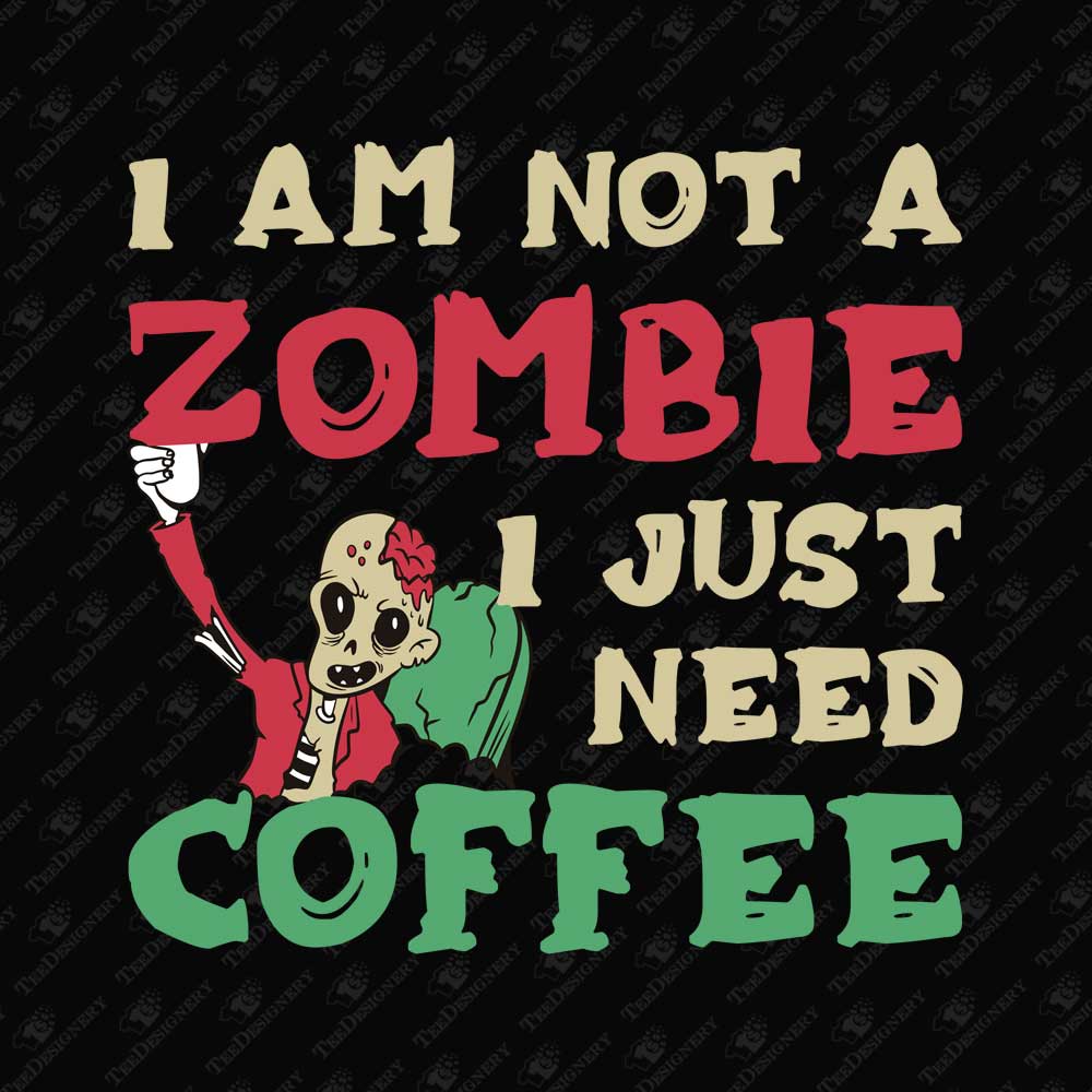 i-am-not-a-zombie-i-just-need-coffee-coffee-lover-halloween-t-shirt-graphic
