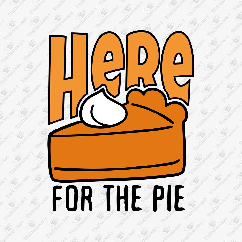 here-for-the-pie-sarcastic-svg-cut-sublimation-graphic