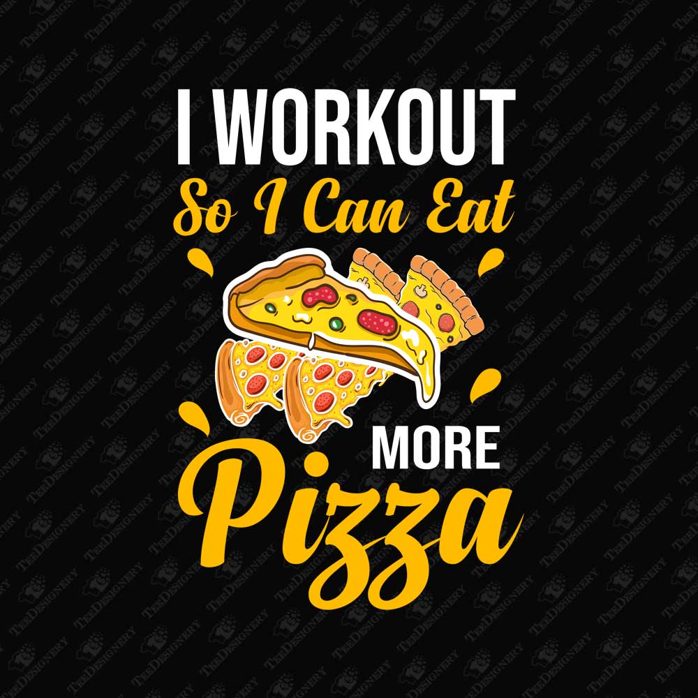 i-workout-so-i-can-eat-more-pizza-sarcastic-gym-quote-sublimation-graphic