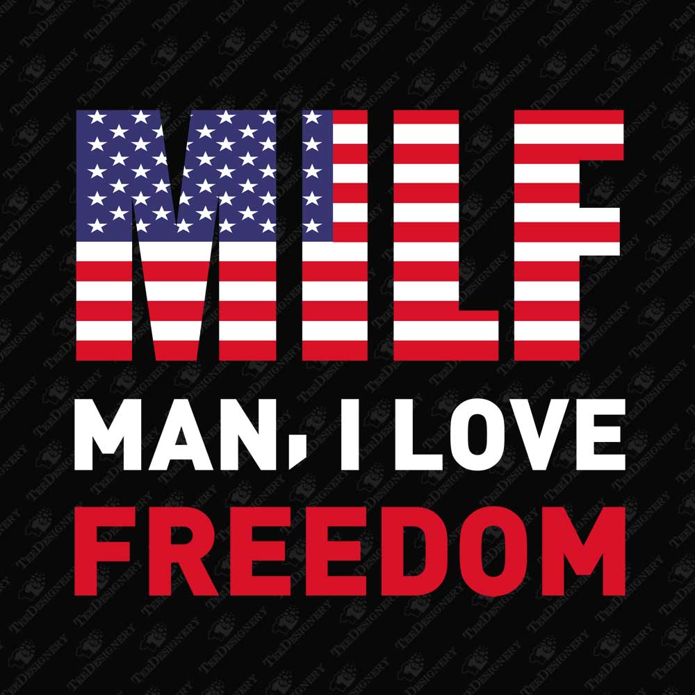 milf-man-i-love-freedom-humorous-4th-of-july-patriotic-sublimation-graphic
