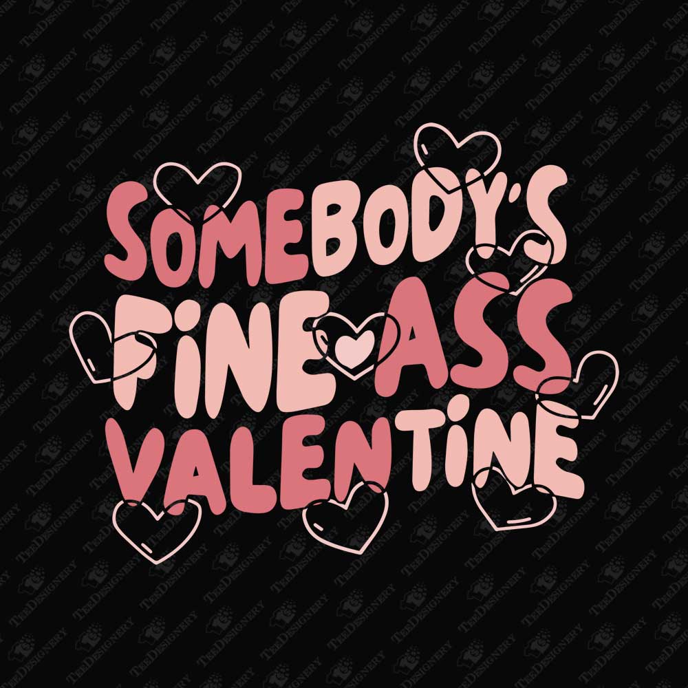 somebodys-fine-ass-sarcastic-valentines-day-graphic-svg-cut-file-sublimation-png