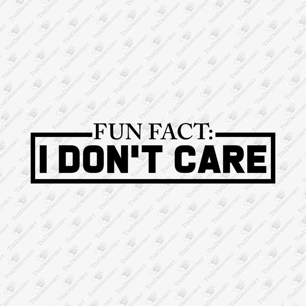 fun-fact-i-dont-care-sarcastic-sassy-quote-svg-cut-file