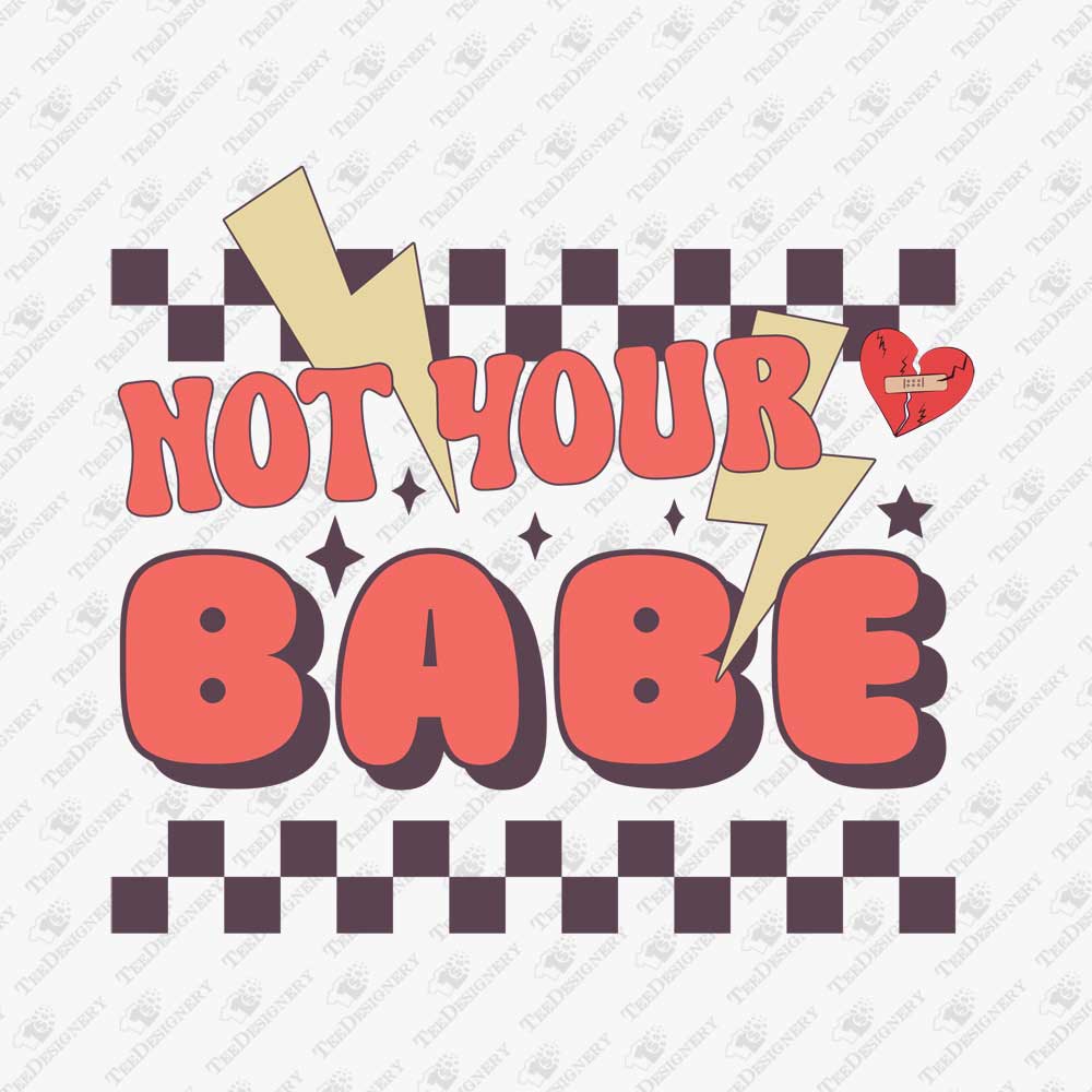 not-your-babe-love-quote-broken-heart-t-shirt-print-file