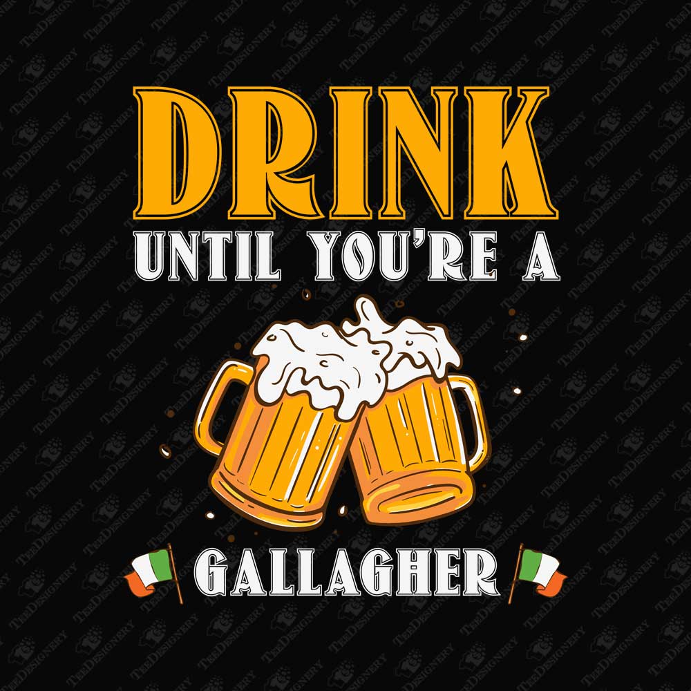 drink-until-you-are-a-gallagher-st-patricks-day-sublimation-graphic