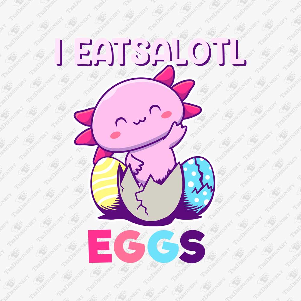 funny-easter-axolotl-i-eatsolotl-eggs-sublimation-graphic