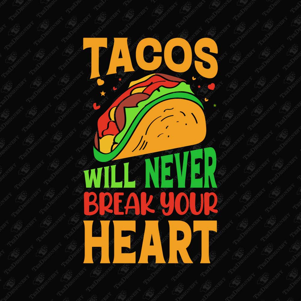 tacos-will-never-break-your-heart-funny-vector-print-file