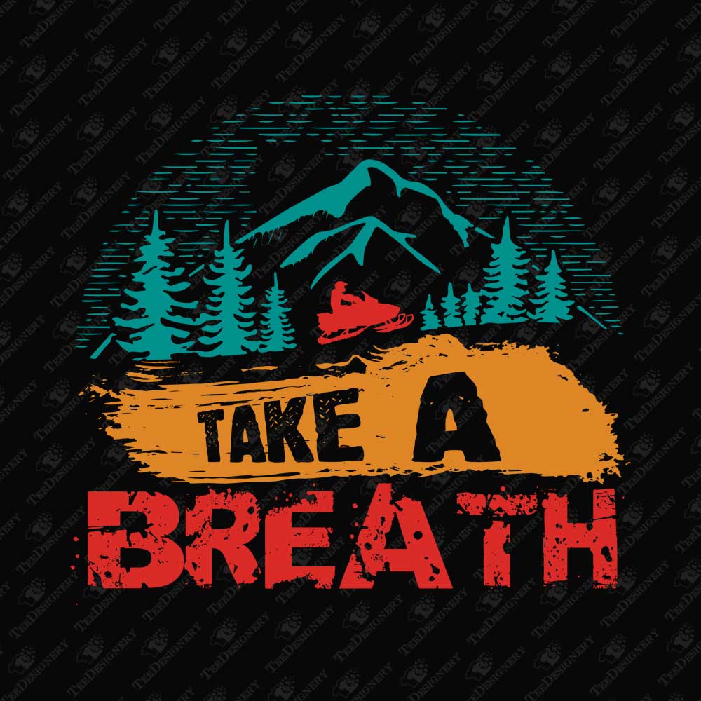 take-a-breath-snowmobile-lover-sublimation-graphic