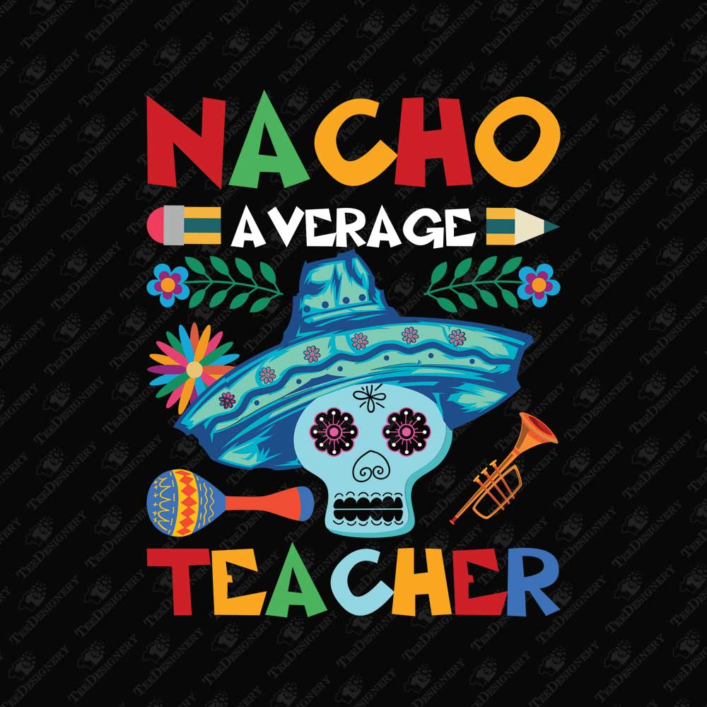 nacho-average-teacher-mexican-sombrero-t-shirt-vector-print-file