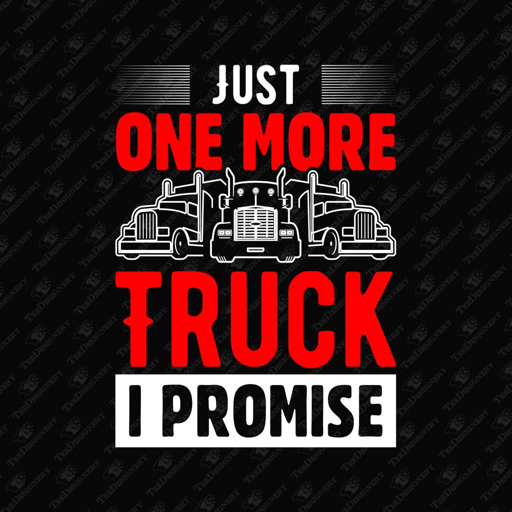 just-one-more-truck-i-promise-funny-truck-driver-svg-cut-file
