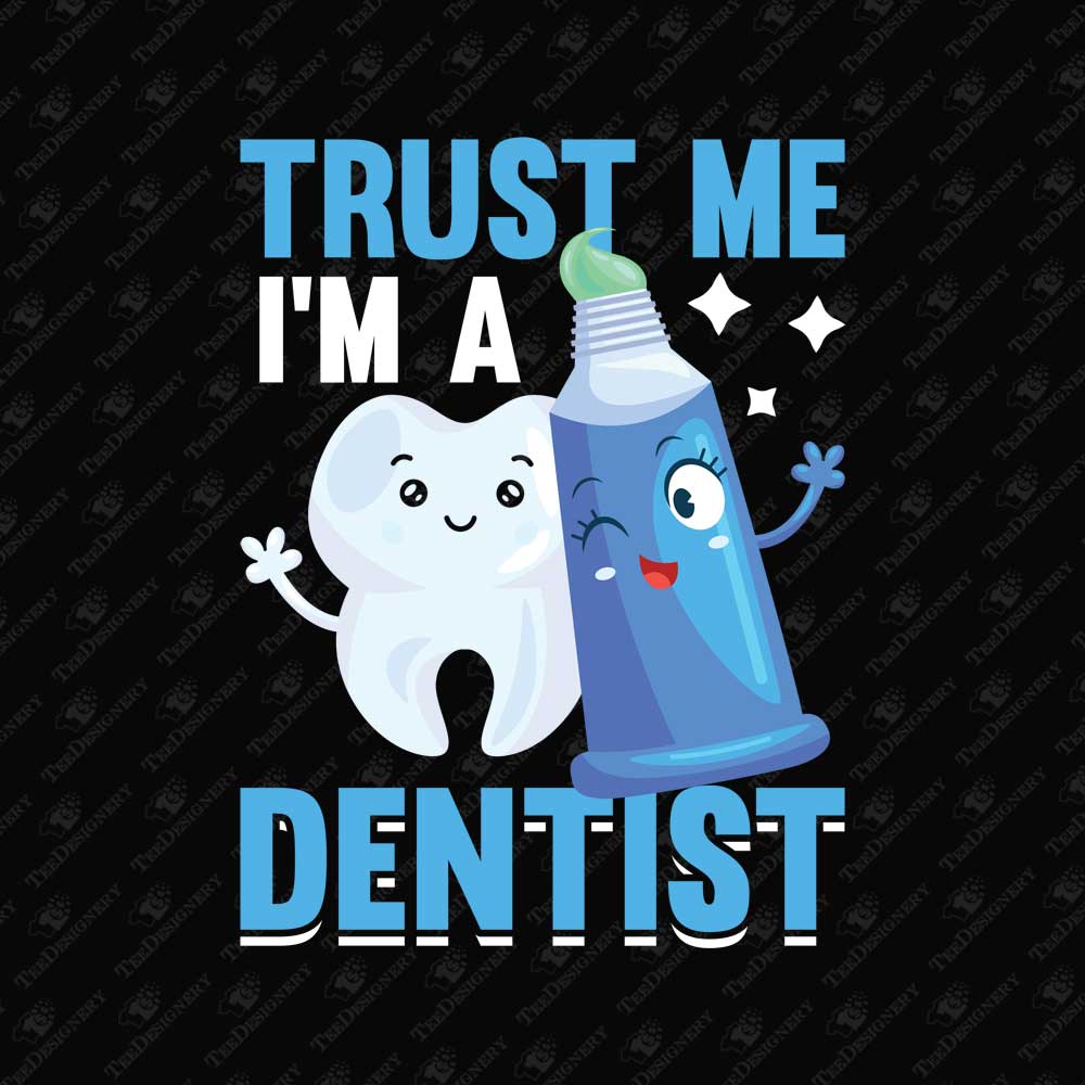 trust-me-im-a-dentist-sublimation-vector-shirt-graphic