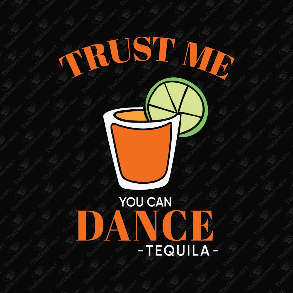 tequila-trust-me-you-can-dance-humorous-alcohol-quote-cut-print-file
