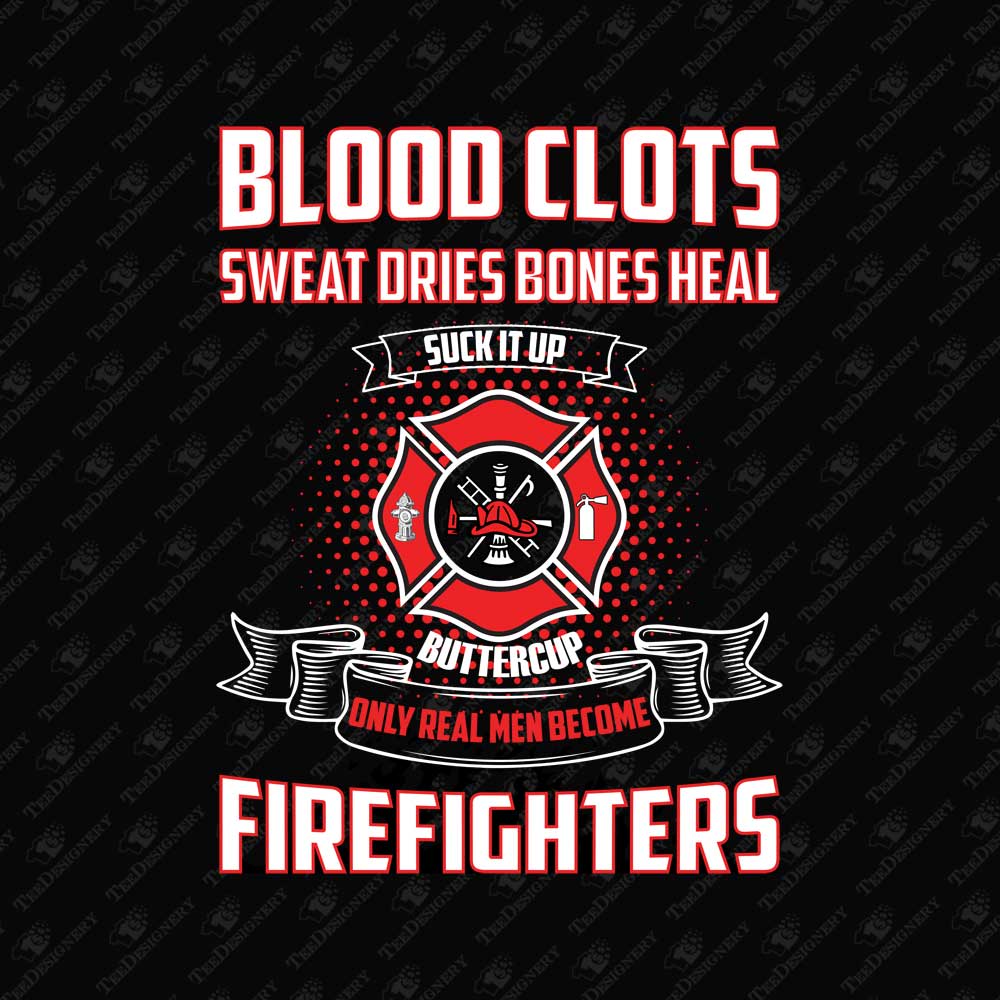 suck-it-up-buttercup-only-real-men-become-firefighters-vector-print-file