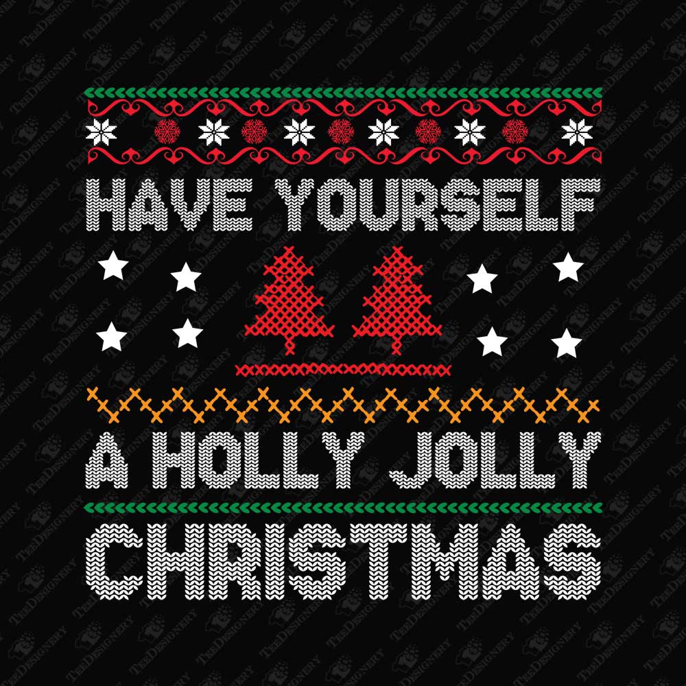 have-yourself-a-holly-jolly-christmas-ugly-sweater-print-file