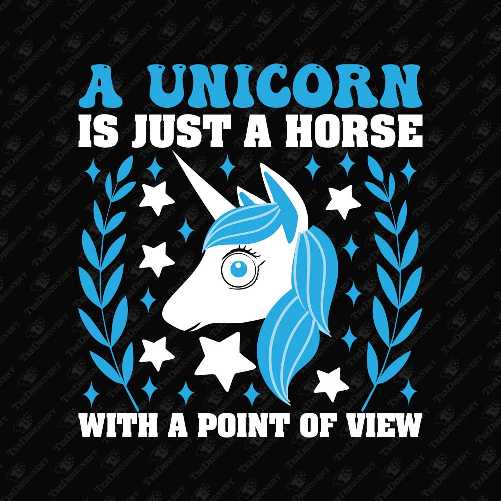a-unicorn-is-just-a-horse-with-a-point-of-view-sublimation-graphic