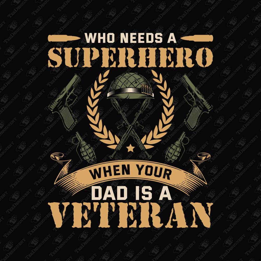 who-needs-a-superhero-when-your-dad-is-a-veteran-print-file