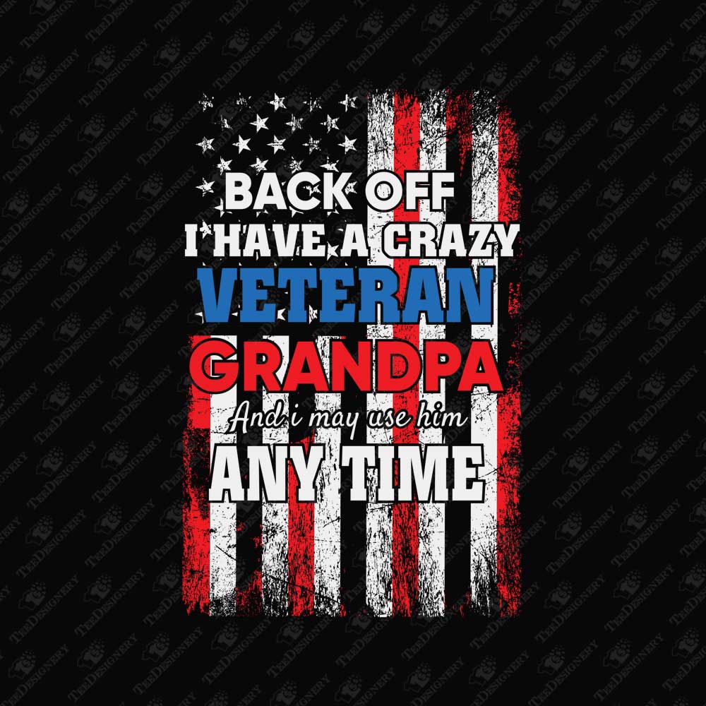 i-have-a-crazy-veteran-grandpa-usa-sarcastic-print-file