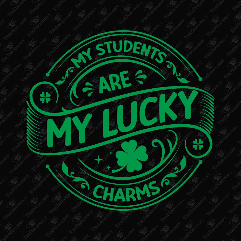 my-students-are-my-lucky-charms-st-patricks-day-teacher-svg-cut-file