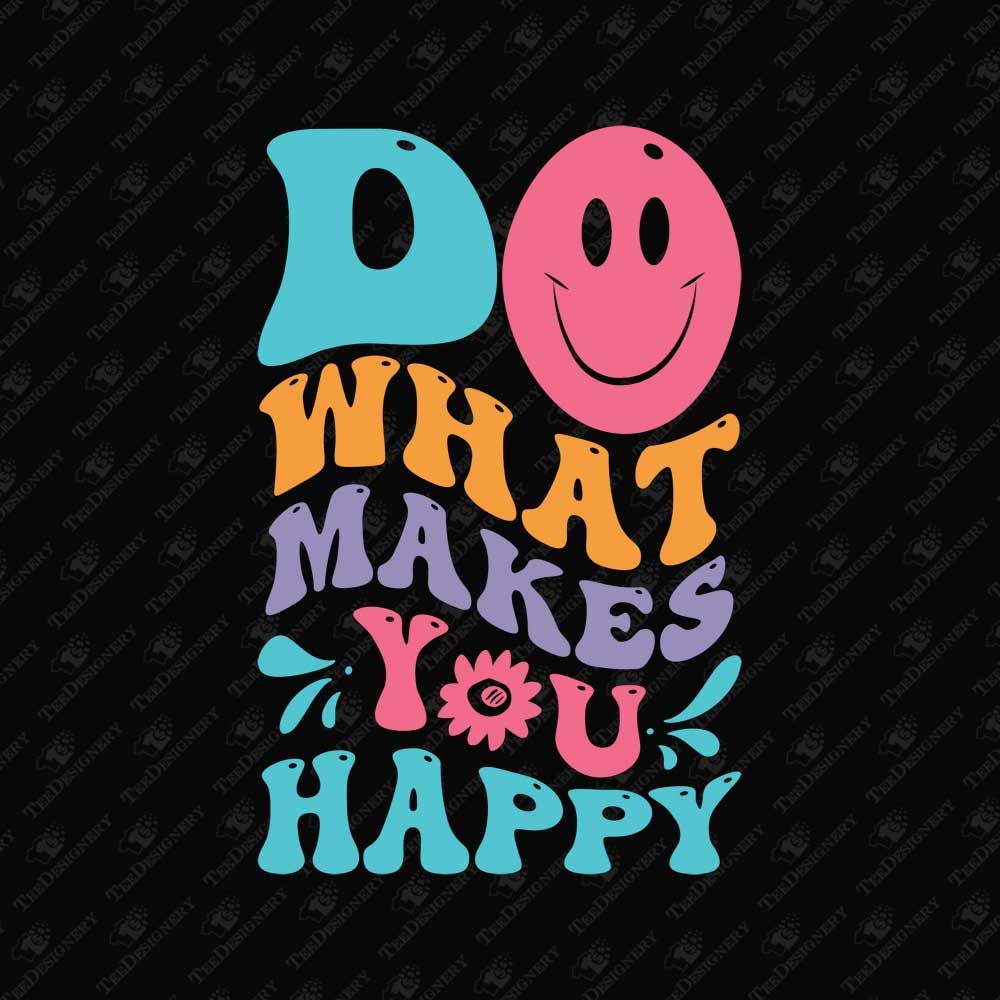 do-what-makes-you-happy-inspirational-quote-svg-cut-file