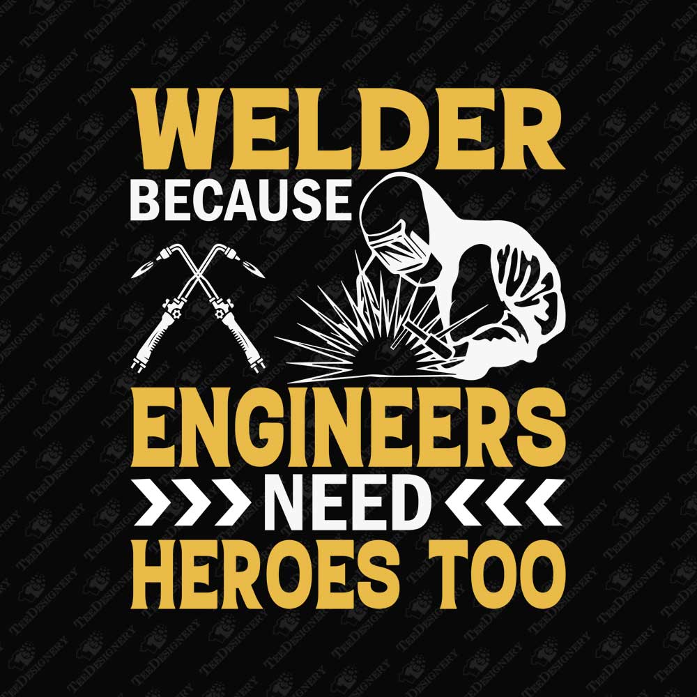 welder-because-engineers-need-heroes-too-svg-cut-file