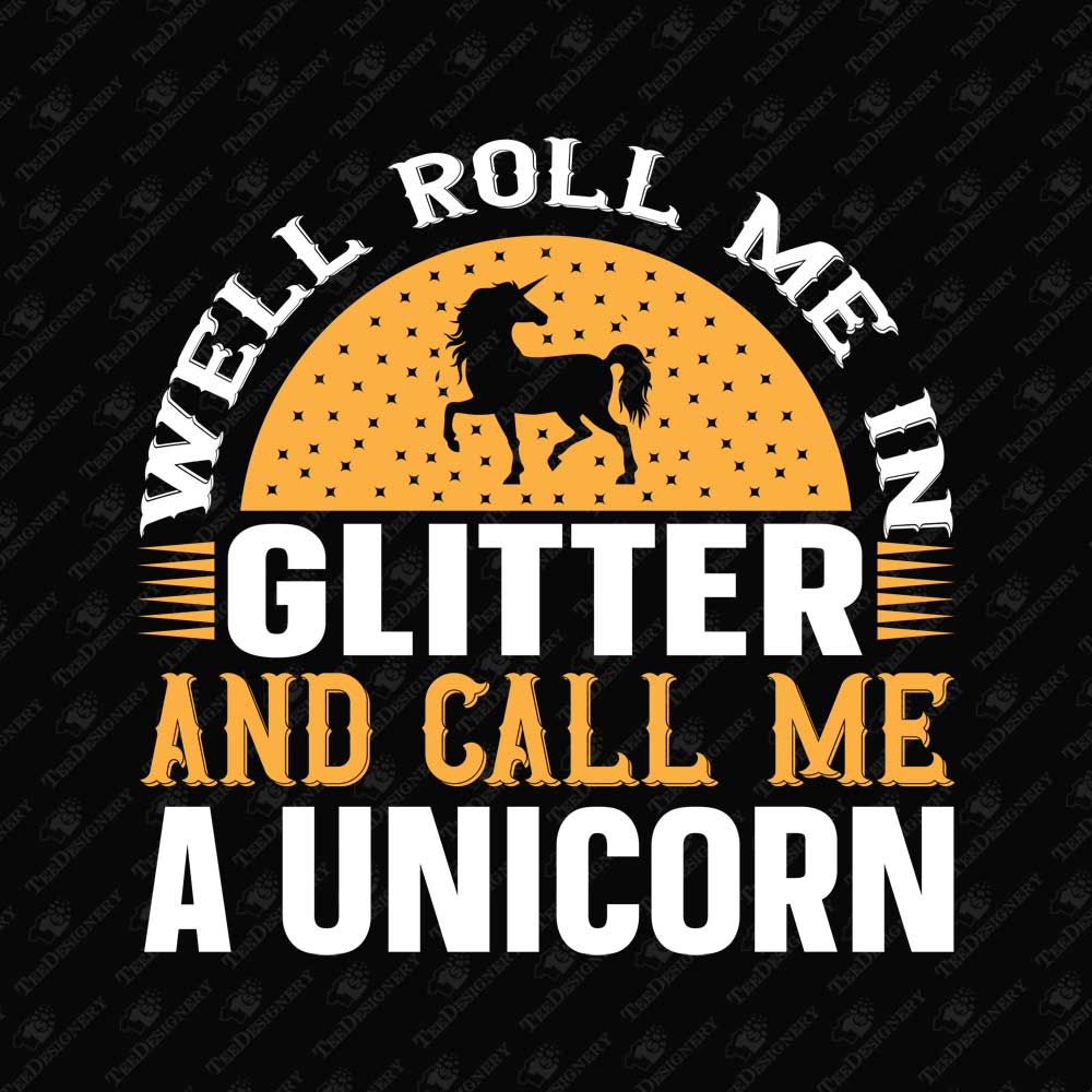 roll-me-in-glitter-and-call-me-a-unicorn-funny-sublimation-print-file