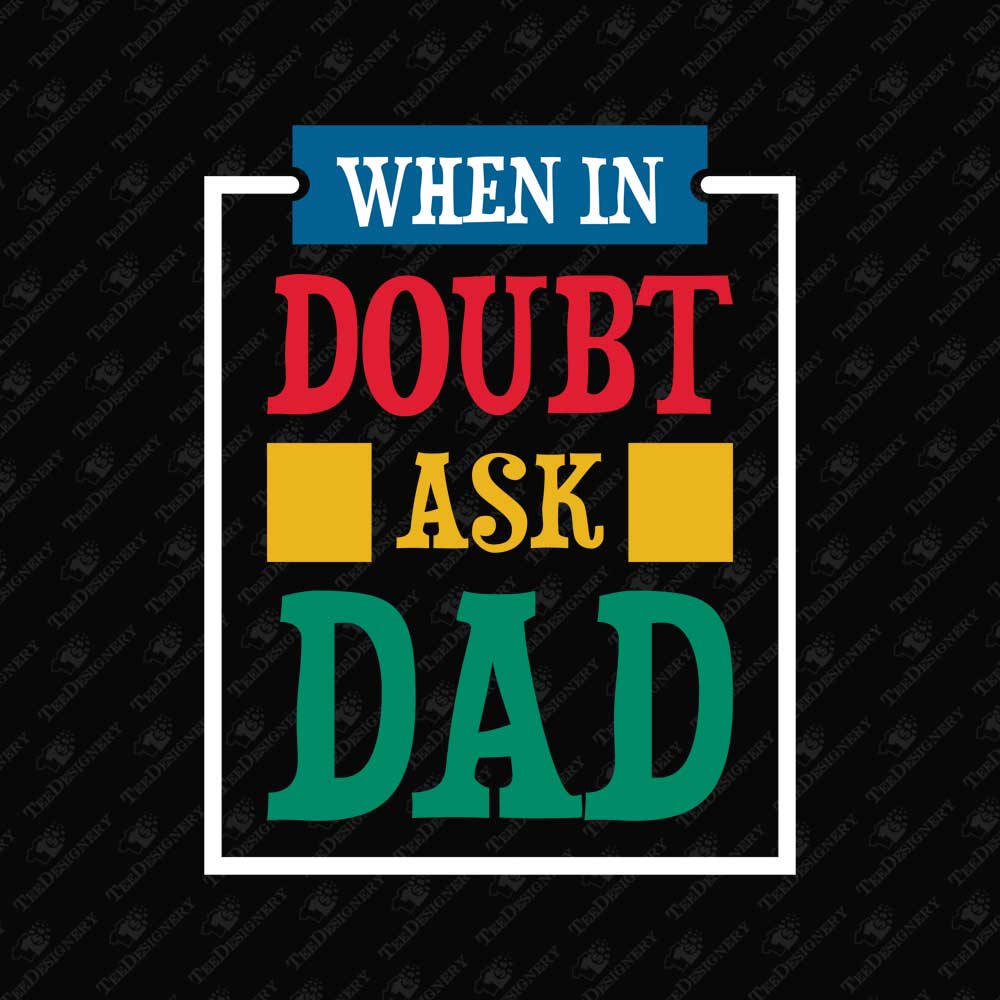 when-in-doubt-ask-dad-humorous-family-svg-cut-file