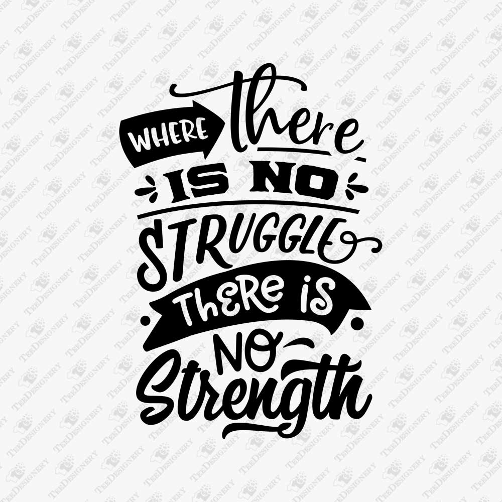 where-there-is-no-struggle-there-is-no-strength-motivational-saying-svg-cut-file