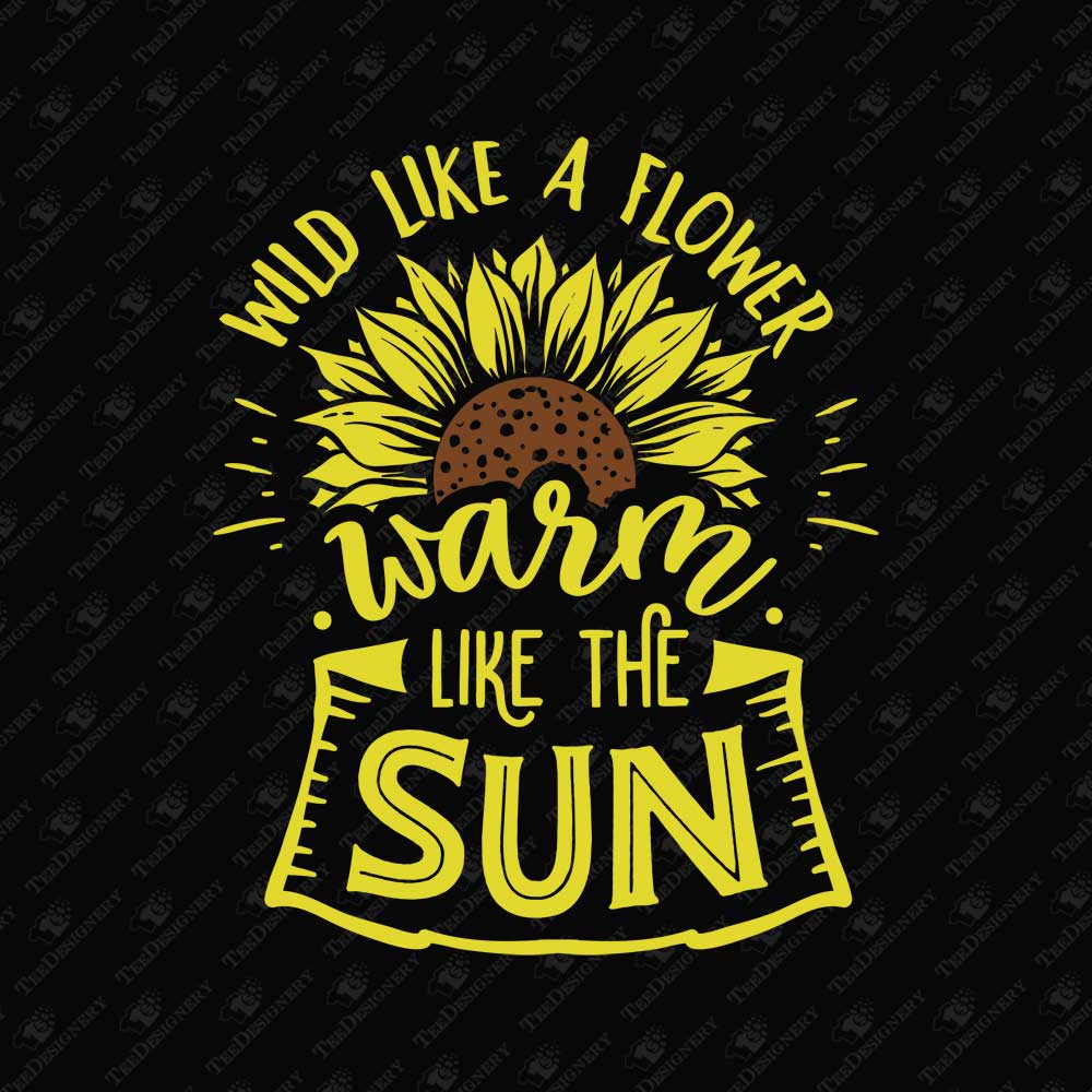 wild-like-a-flower-warm-like-a-sun-sublimation-graphic