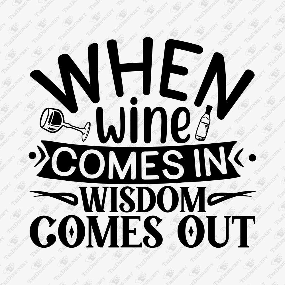 when-wine-comes-in-wisdom-comes-out-svg-cut-file