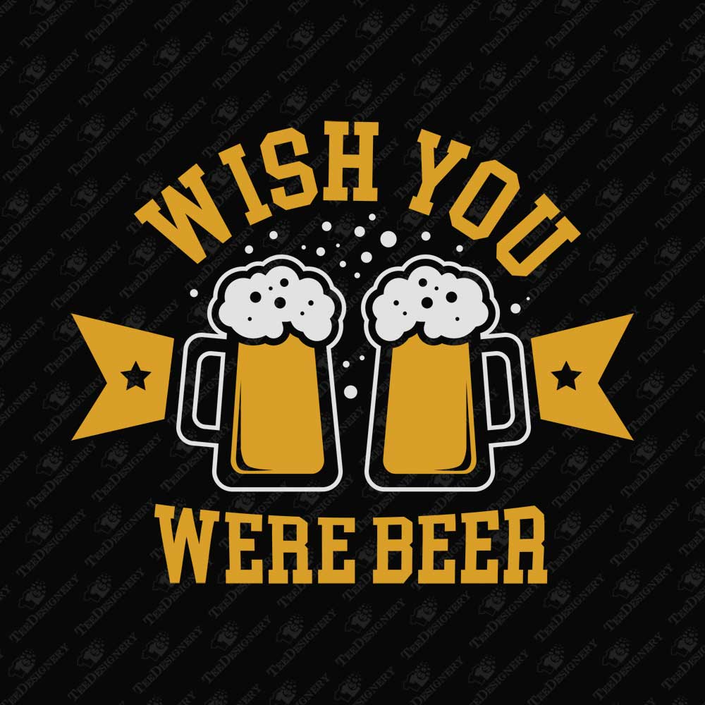 wish-you-were-beer-funny-alcohol-quote-svg-cut-file